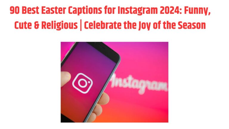 90 Best Easter Captions for Instagram 2024: Funny, Cute & Religious | Celebrate the Joy of the Season