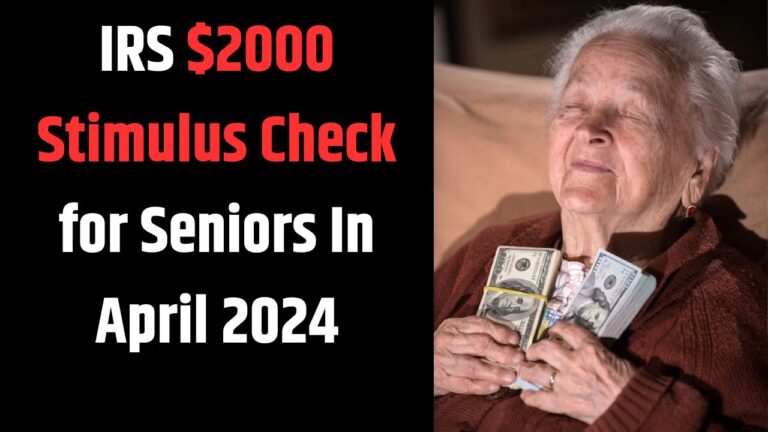 IRS $2000 Stimulus Check for Seniors In April 2024 – Check Eligibility Criteria & Payment Date Sheet
