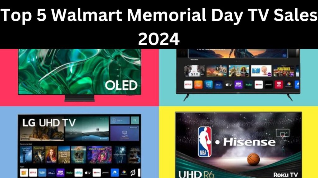 Top 5 Walmart Memorial Day TV Sales 2024 & Deals Save on 4K TVs