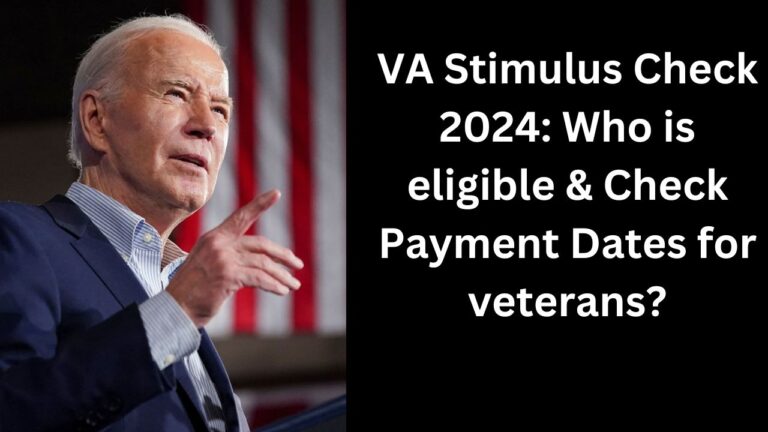 VA Stimulus Check 2024: Who is eligible & Check Payment Dates for veterans?