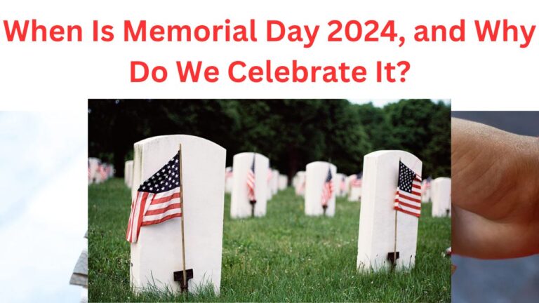When Is Memorial Day 2024, and Why Do We Celebrate It?