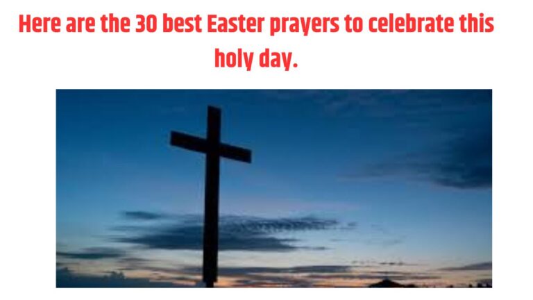 Here are the 30 best Easter prayers to celebrate this holy day.