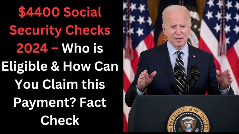 $4400 Social Security Checks 2024 – Who is Eligible & How Can You Claim this Payment? Fact Check