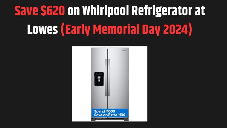 Save $620 on Whirlpool Refrigerator at Lowes (Early Memorial Day 2024)